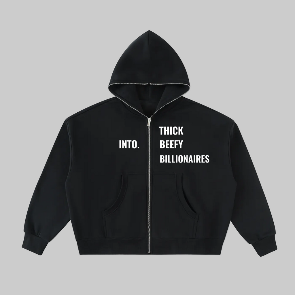 A black zip-up hoodie with white text on the chest reading 'INTO. THICK BEEFY BILLIONAIRES', displayed against a solid white background.